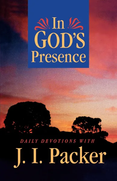 Обложка книги In God's Presence. Daily Devotions with J.I. Packer, J. I. Packer