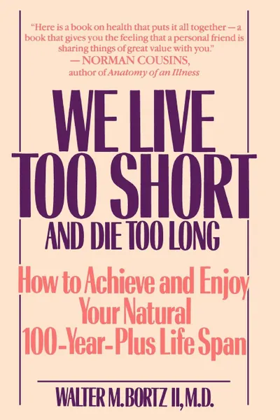 Обложка книги We Live Too Short, Walter M. II Bortz, W Boritz, W. Boritz