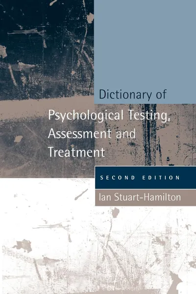 Обложка книги Dictionary of Psychological Testing, Assessment and Treatment, Ian Stuart-Hamilton