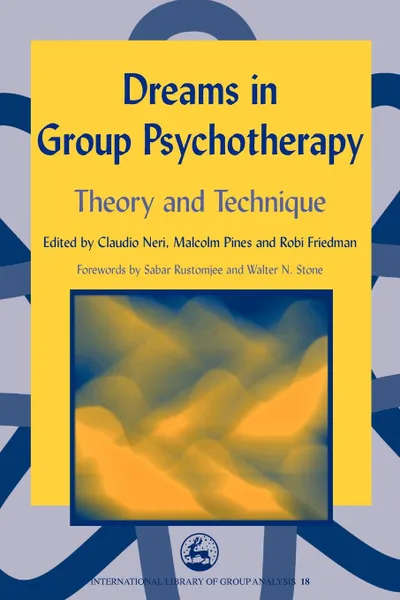 Обложка книги Dreams in Group Psychotherapy. Theory and Technique, Claudio Neri, Malcolm Pines, Robi Friedman