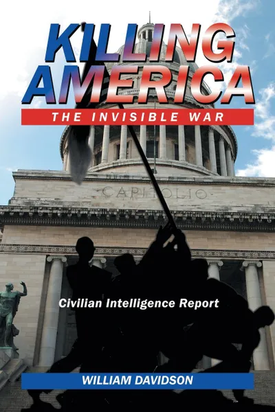 Обложка книги Killing America. The Invisible War, William Davidson