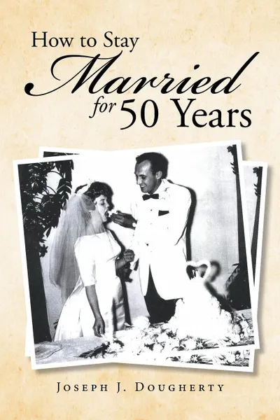 Обложка книги How to Stay Married for 50 Years, Joseph J Dougherty