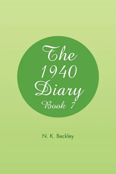 Обложка книги The 1940 Diary. Book 7, N. K. Beckley