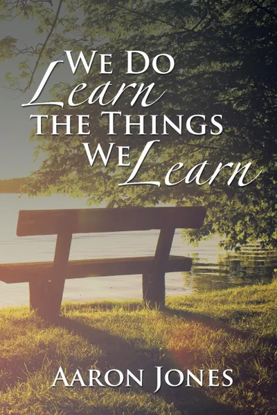 Обложка книги We Do Learn the Things We Learn, Aaron Jones