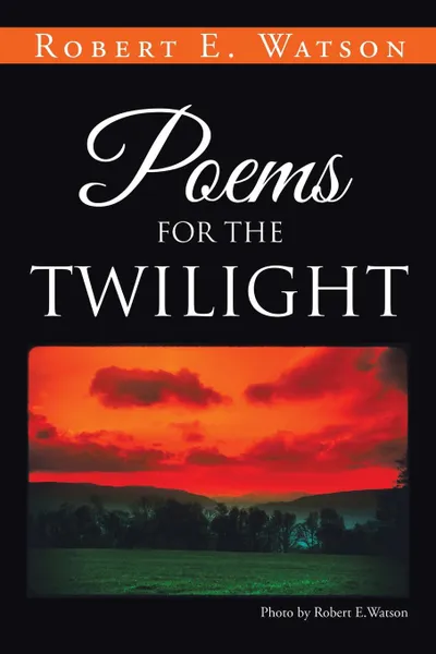 Обложка книги Poems for the Twilight, Robert  E. Watson