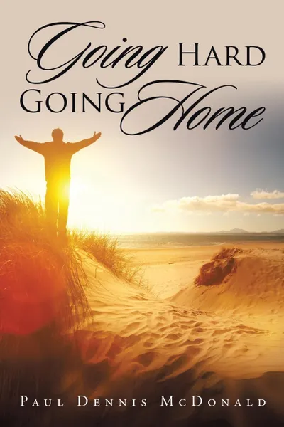 Обложка книги Going Hard Going Home, Paul Dennis McDonald