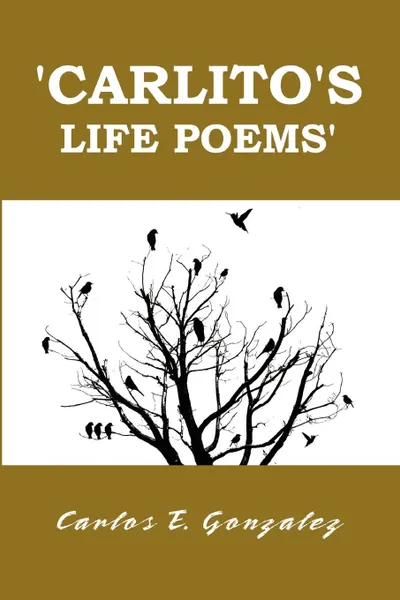 Обложка книги Carlito's life poems, Carlos Gonzalez