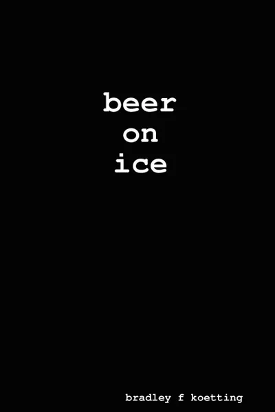 Обложка книги beer on ice, bradley f koetting
