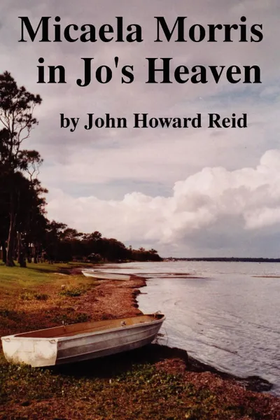 Обложка книги Micaela Morris in Jo's Heaven and Other Stories, John Howard Reid