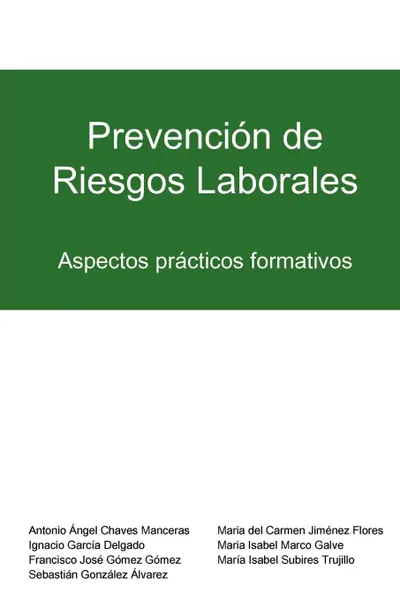 Обложка книги Prevencion de Riesgos Laborales. Aspectos Practicos Formativos, Mara Isabel Marco Galve, Ignacio Garca Delgado, Antonio Ngel Chaves Manceras