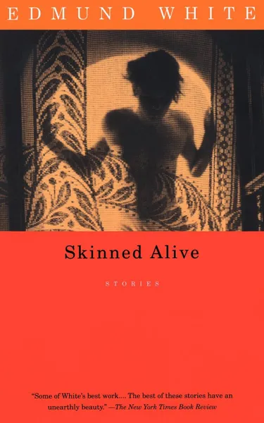 Обложка книги Skinned Alive. Stories, Edmund White