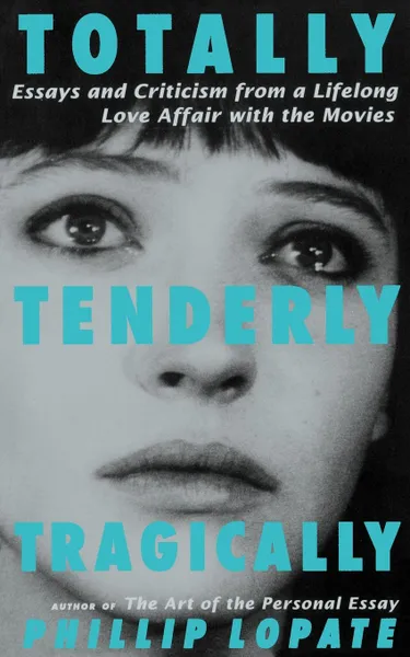 Обложка книги Totally, Tenderly, Tragically, Phillip Lopate