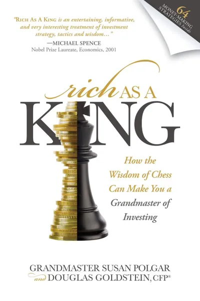 Обложка книги Rich as a King. How the Wisdom of Chess Can Make You a Grandmaster of Investing, Susan Polgar, Douglas Goldstein