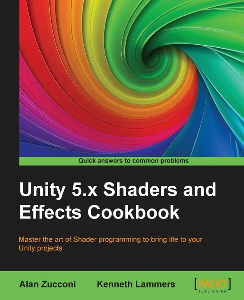 Обложка книги Unity 5.x Shaders and Effects Cookbook, Alan Zucconi, Kenneth Lammers