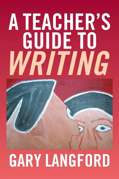 Обложка книги A Teacher's Guide to Writing, Gary Langford