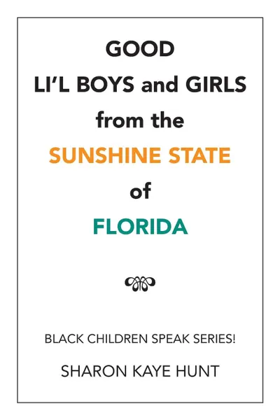 Обложка книги Good Li'l Boys and Girls from the Sunshine State of Florida. Black Children Speak Series!, Sharon Kaye Hunt