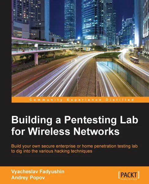 Обложка книги Building a Pentesting Lab for Wireless Networks, Vyacheslav Fadyushin, Andrey Popov