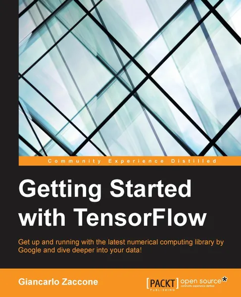 Обложка книги Getting Started with TensorFlow, Giancarlo Zaccone