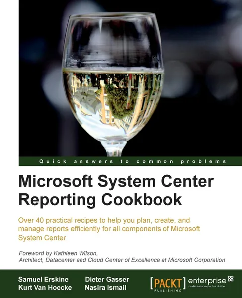 Обложка книги Microsoft System Center Reporting Cookbook, Samuel Erskine, Dieter Gasser, Kurt Van Hoecke