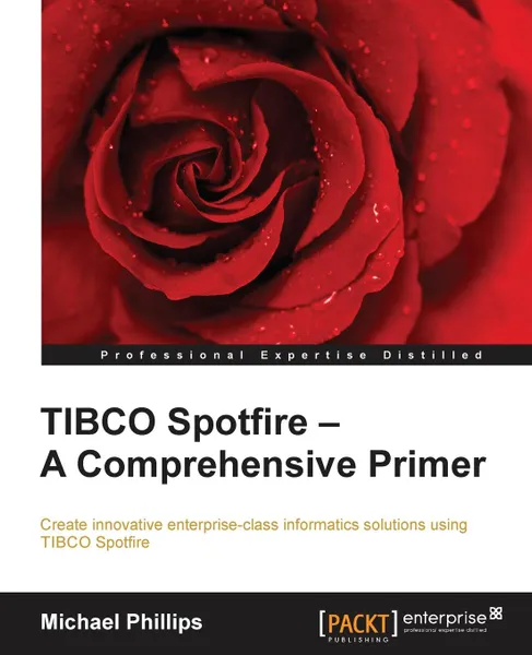 Обложка книги TIBCO Spotfire. A Comprehensive Primer, Michael Phillips