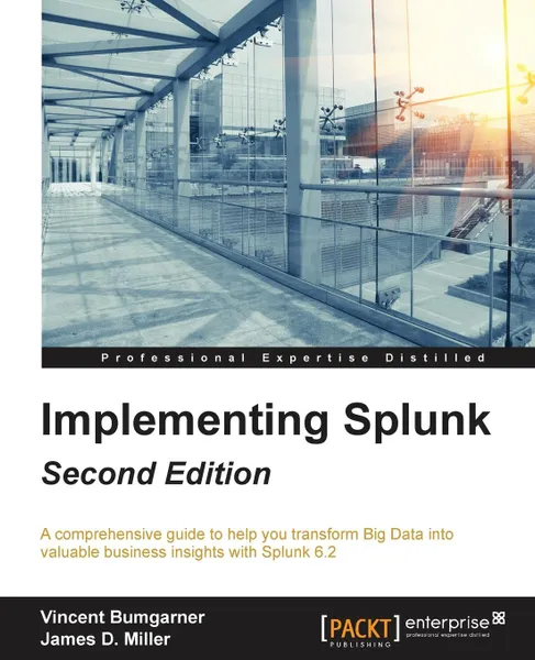 Обложка книги Implementing Splunk - Second Edition, James Miller