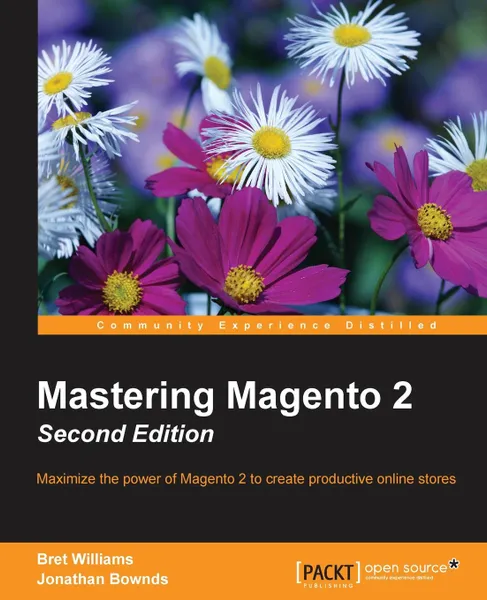 Обложка книги Mastering Magento 2, Second Edition, Bret Williams, Jonathan Bownds