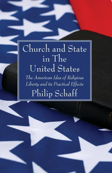 Обложка книги Church and State in The United States, Philip Schaff