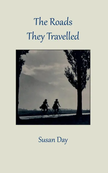 Обложка книги The Roads They Travelled, Susan Day