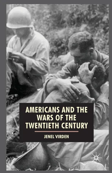 Обложка книги Americans and the Wars of the Twentieth Century, Jenel Virden, Harris Howell, Anthony J. Badger