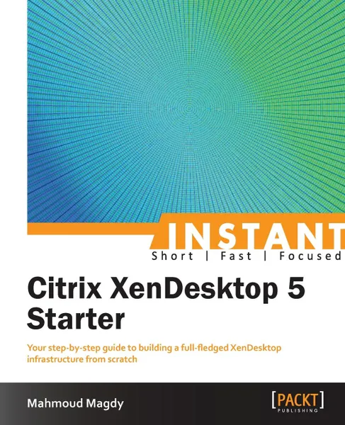 Обложка книги Instant Citrix XenDesktop 5 Starter, Mahmoud Magdy