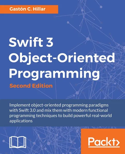 Обложка книги Swift 3 Object Oriented Programming, Gastón C Hillar