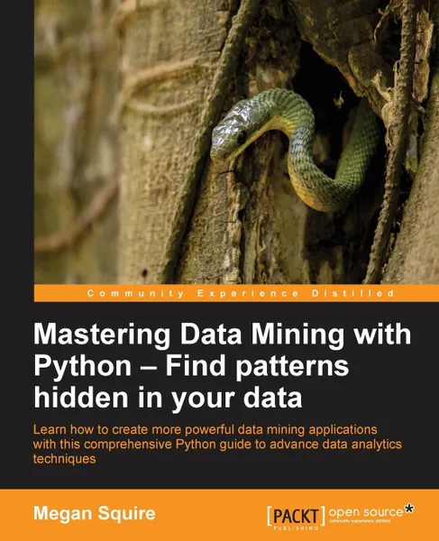 Обложка книги Mastering Data Mining with Python - Find patterns hidden in your data, Megan Squire