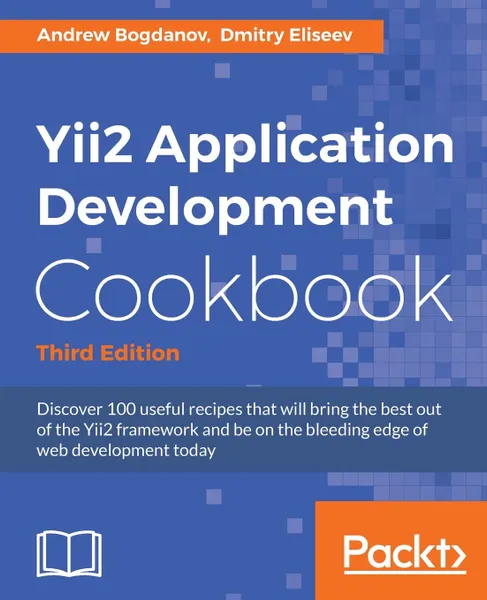 Обложка книги Yii2 Application Development Cookbook, Third Edition, Andrew Bogdanov, Dmitry Eliseev, Alexander Makarov