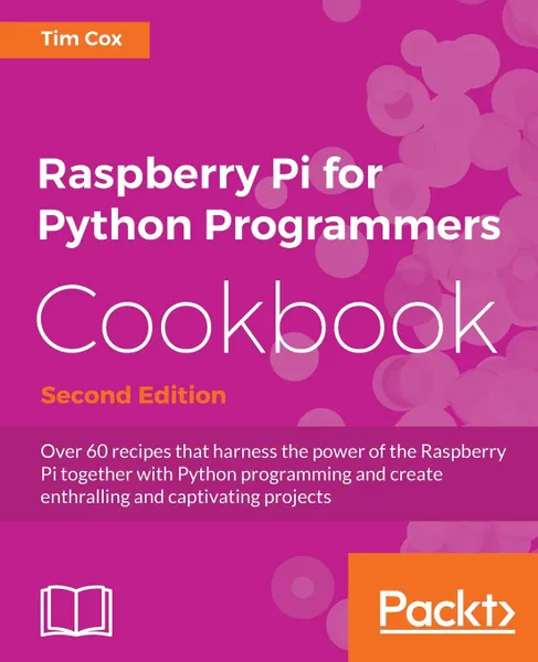 Обложка книги Raspberry Pi for Python Programmers Cookbook, Second Edition, Tim Cox