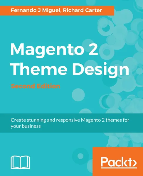 Обложка книги Magento 2 Theme Design, Fernando J Miguel, Richard Carter