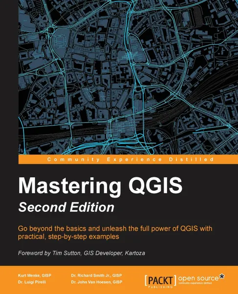 Обложка книги Mastering QGIS, Kurt Menke, Dr. Richard Smith Jr., Dr. Luigi Pirelli