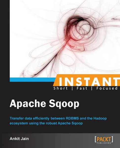 Обложка книги Instant Apache Sqoop, Ankit Jain