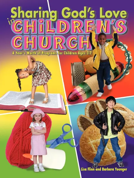 Обложка книги Sharing God's Love in Children's Church. A Year's Worth of Programs for Children Ages 3-7, Lisa Flinn, Barbara Younger