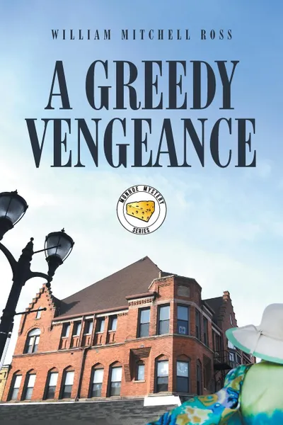 Обложка книги A Greedy Vengeance, William Mitchell Ross