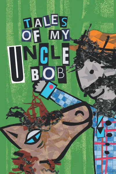 Обложка книги Tales of My Uncle Bob, Chris Robinson