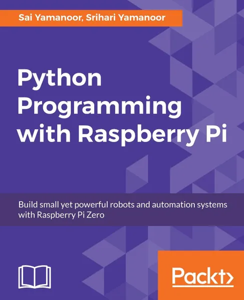 Обложка книги Python Programming with Raspberry Pi, Sai Yamanoor, Srihari Yamanoor