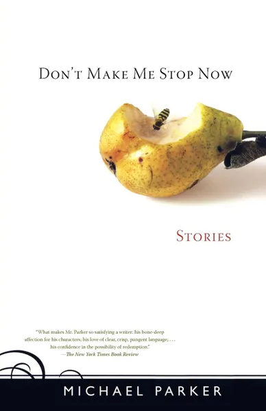 Обложка книги Don't Make Me Stop Now. Stories, Michael Parker