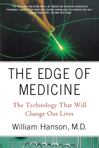 Обложка книги The Edge of Medicine. The Technology That Will Change Our Lives, William C. III Hanson