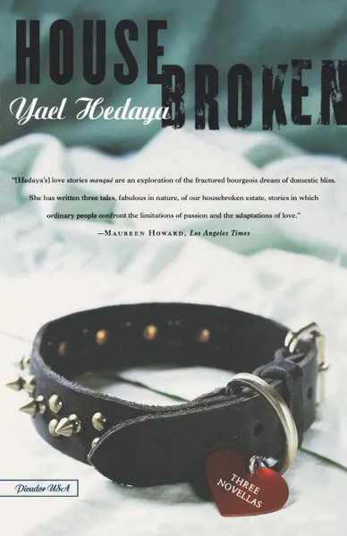 Обложка книги Housebroken. Three Novellas, Yael Hedaya, Dalya Bilu