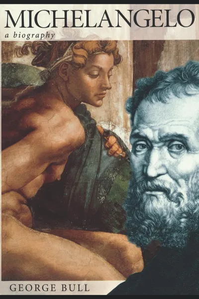 Обложка книги Michelangelo. A Biography, George Bull