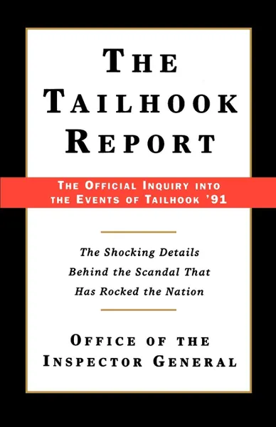 Обложка книги The Tailhook Report. The Official Inquiry Into the Events of Tailhook '91, Office of the Inspector General