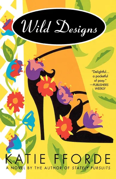Обложка книги Wild Designs. A Novel by the Author of Stately Pursuits, Katie Fforde