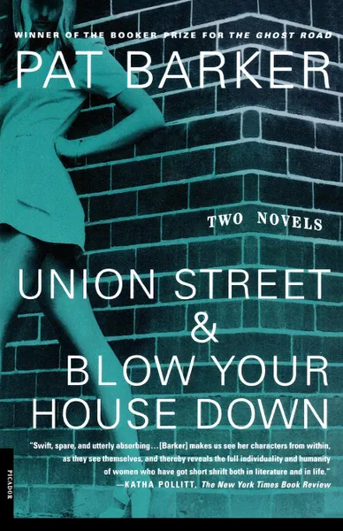 Обложка книги Union Street & Blow Your House Down, Pat Barker