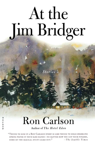 Обложка книги At the Jim Bridger. Stories, Ron Carlson, Ron Carison