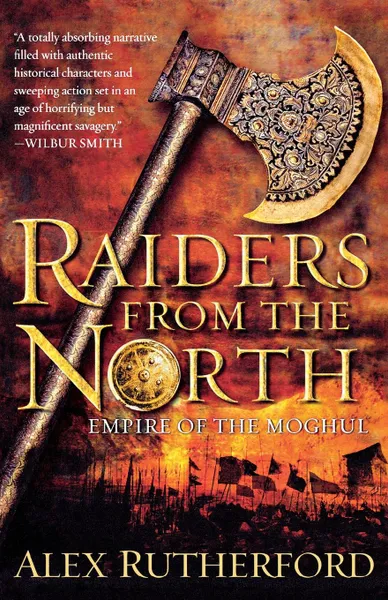 Обложка книги Raiders from the North. Empire of the Moghul, Alex Rutherford